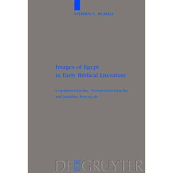 Images of Egypt in Early Biblical Literature, Stephen C. Russell