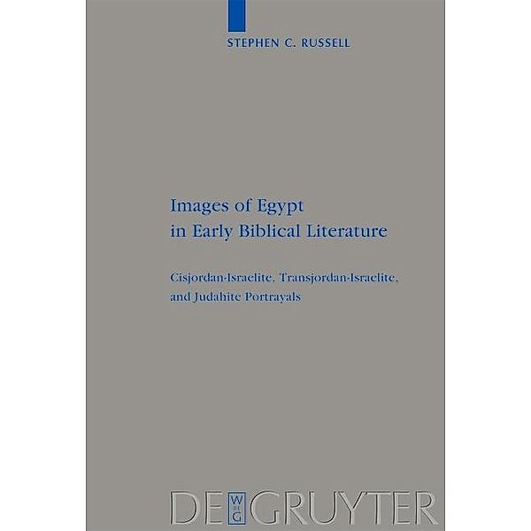 Images of Egypt in Early Biblical Literature / Beihefte zur Zeitschrift für die alttestamentliche Wissenschaft Bd.403, Stephen C. Russell