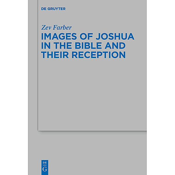 Images of Joshua in the Bible and Their Reception, Zev Farber