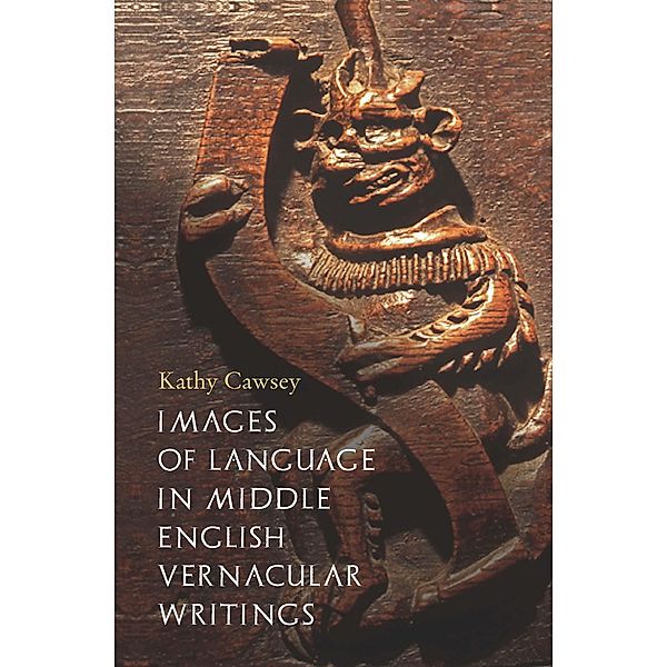 Images of Language in Middle English Vernacular Writings, Kathy Cawsey
