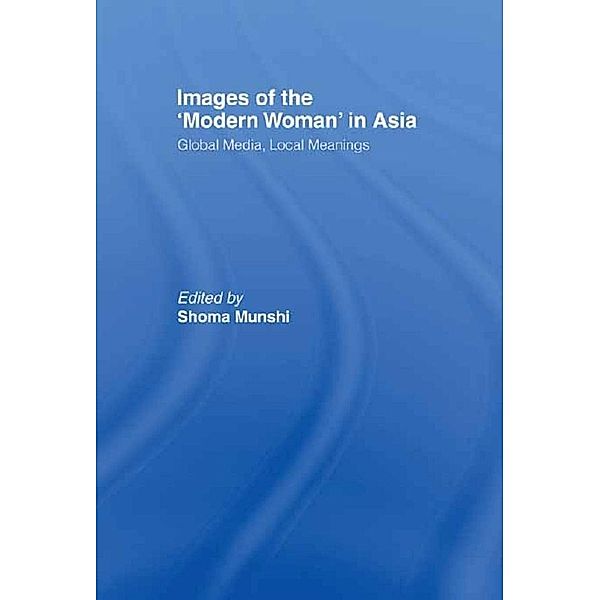 Images of the Modern Woman in Asia, Shoma Munshi