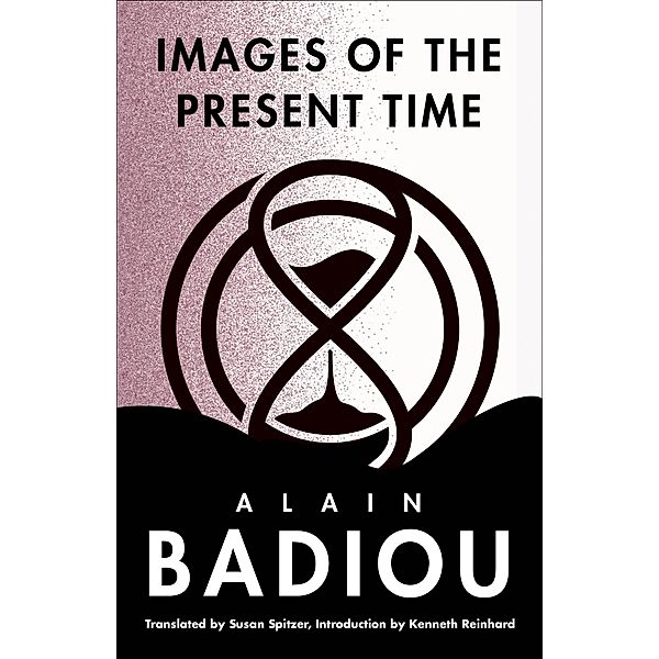 Images of the Present Time / The Seminars of Alain Badiou, Alain Badiou