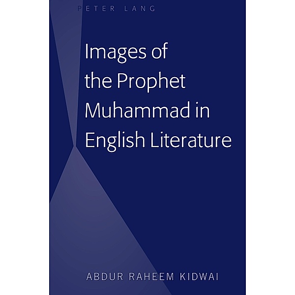 Images of the Prophet Muhammad in English Literature, Kidwai Abdur Raheem Kidwai