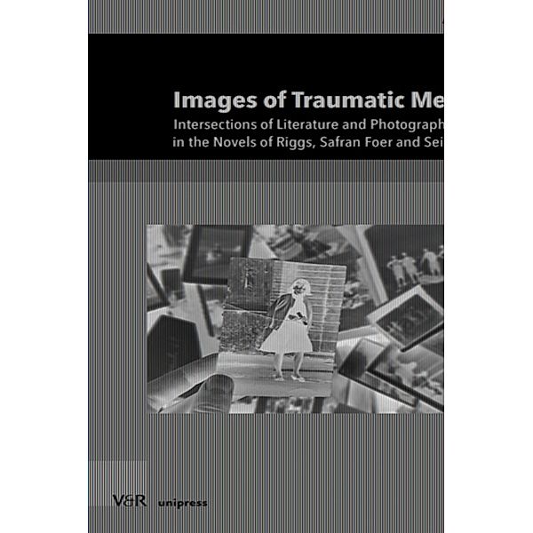 Images of Traumatic Memories / Interfacing Science, Literature, and the Humanities, Anja Meyer