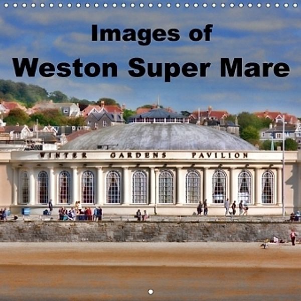 Images of Weston Super Mare (Wall Calendar 2017 300 × 300 mm Square), N N