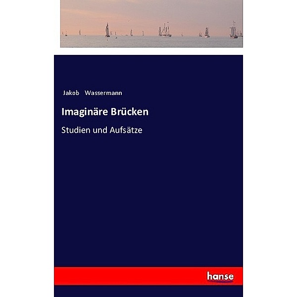 Imaginäre Brücken, Jakob Wassermann