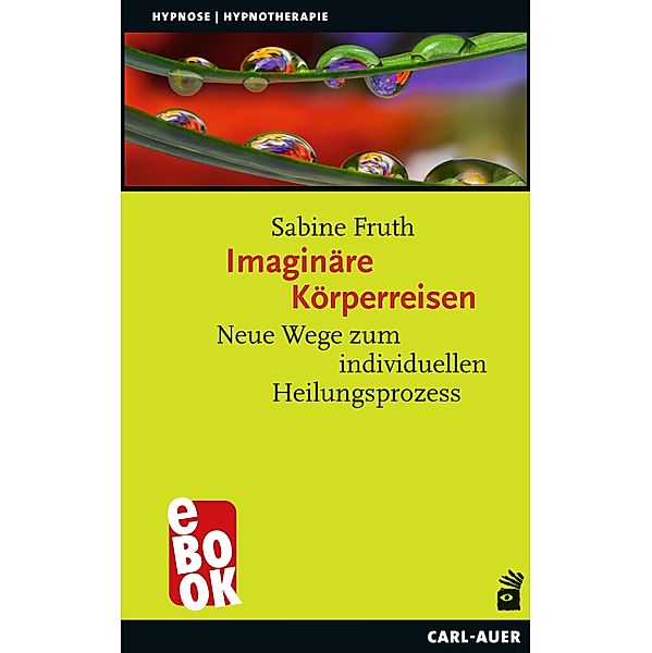 Imaginäre Körperreisen / Hypnose und Hypnotherapie, Sabine Fruth