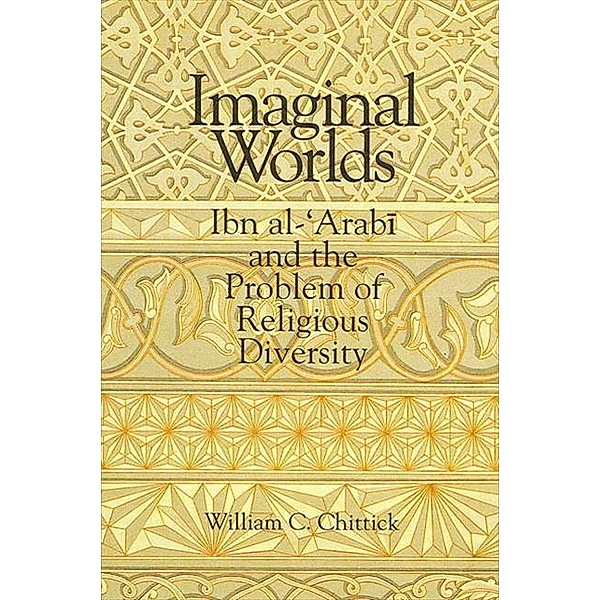 Imaginal Worlds / SUNY series in Islam, William C. Chittick