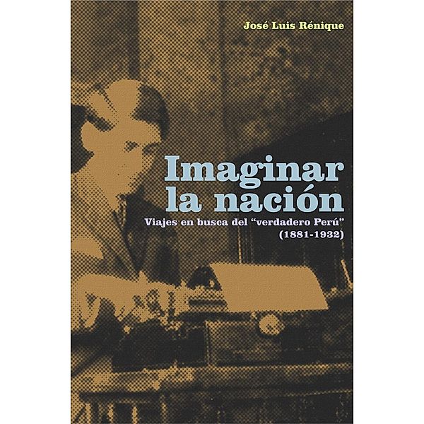 Imaginar la nación, José Luis Rénique