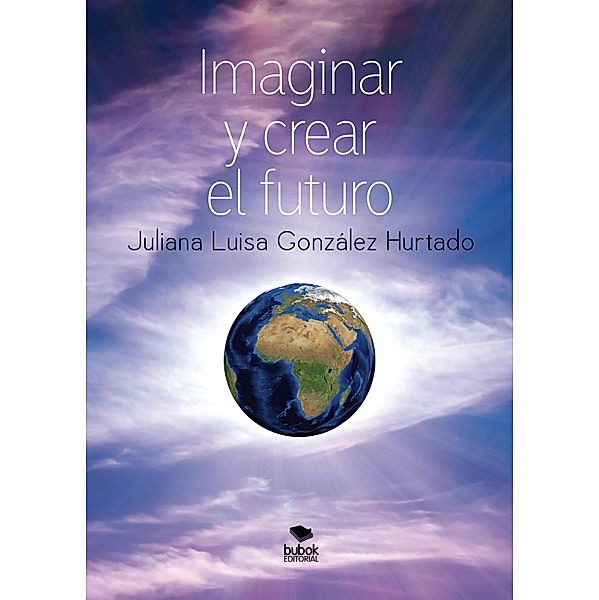 Imaginar y crear el futuro, Juliana Luisa González Hurtado