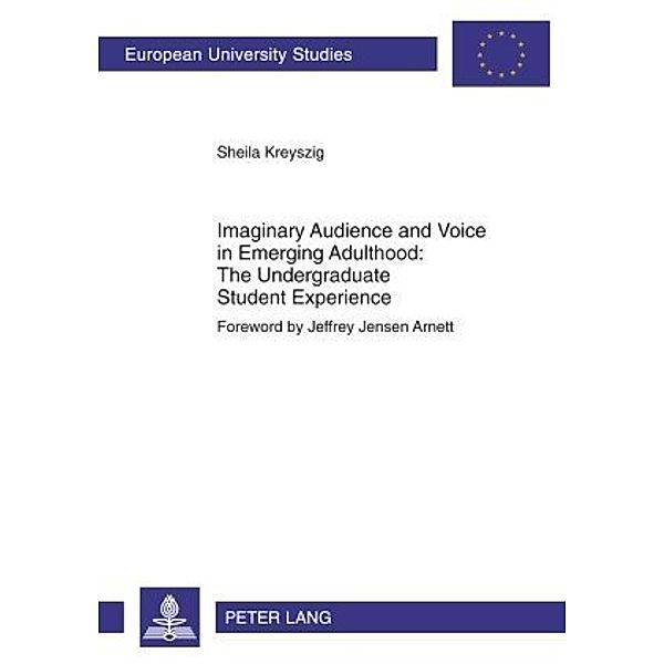 Imaginary Audience and Voice in Emerging Adulthood: The Undergraduate Student Experience, Sheila Kreyszig