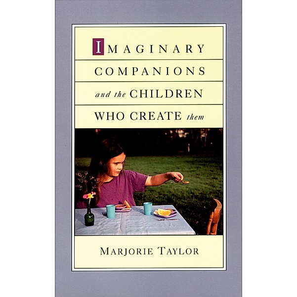 Imaginary Companions and the Children Who Create Them, Marjorie Taylor