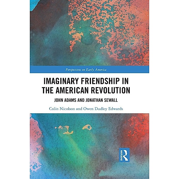 Imaginary Friendship in the American Revolution, Colin Nicolson, Owen Dudley Edwards