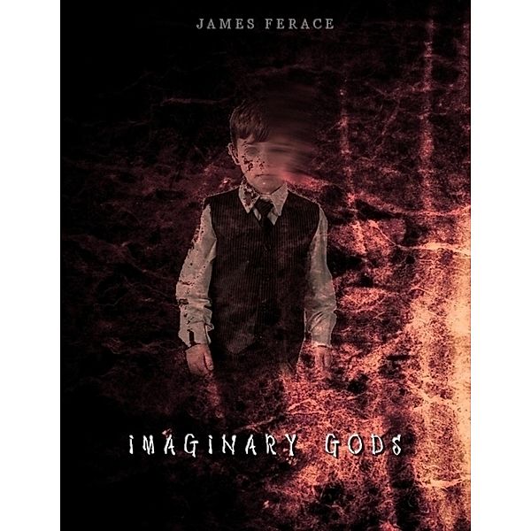 Imaginary Gods, James Ferace