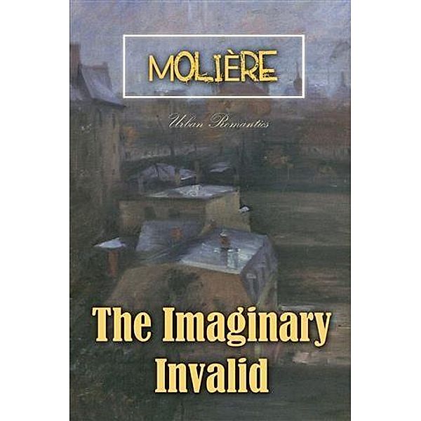 Imaginary Invalid, Moliere