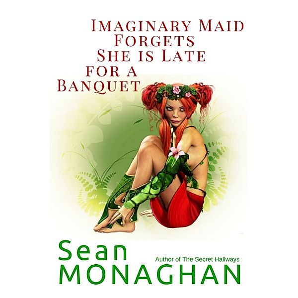 Imaginary Maid Forgets She is Late for a Banquet, Sean Monaghan