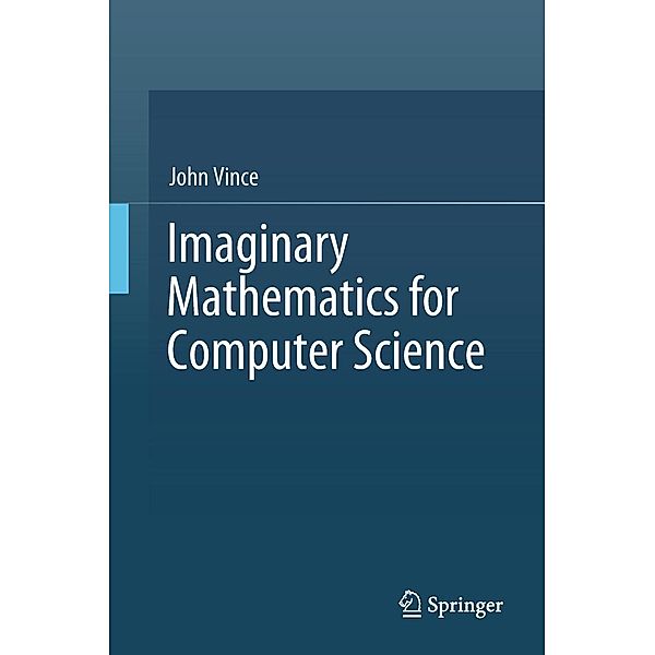 Imaginary Mathematics for Computer Science, John Vince