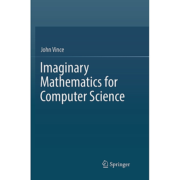 Imaginary Mathematics for Computer Science, John Vince