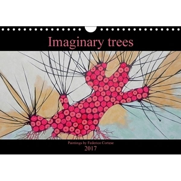 Imaginary trees (Wall Calendar 2017 DIN A4 Landscape), Federico Cortese