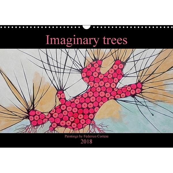 Imaginary trees (Wall Calendar 2018 DIN A3 Landscape), Federico Cortese