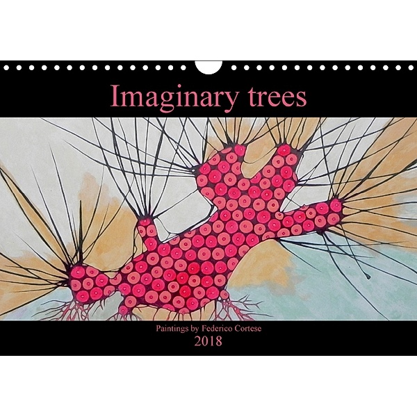 Imaginary trees (Wall Calendar 2018 DIN A4 Landscape), Federico Cortese