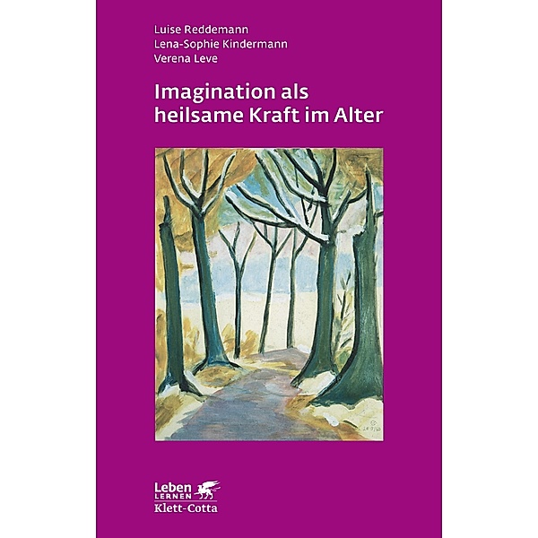 Imagination als heilsame Kraft im Alter (Leben Lernen, Bd. 262), Luise Reddemann, Lena-Sophie Kindermann, Verena Leve