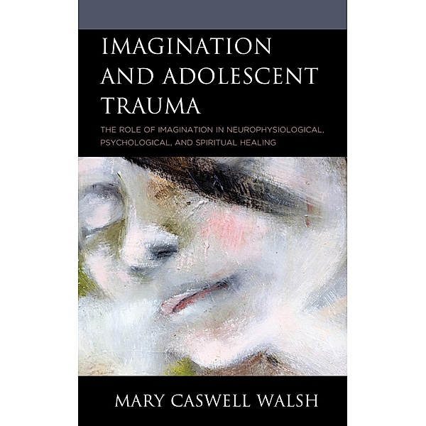 Imagination and Adolescent Trauma, Mary Caswell Walsh