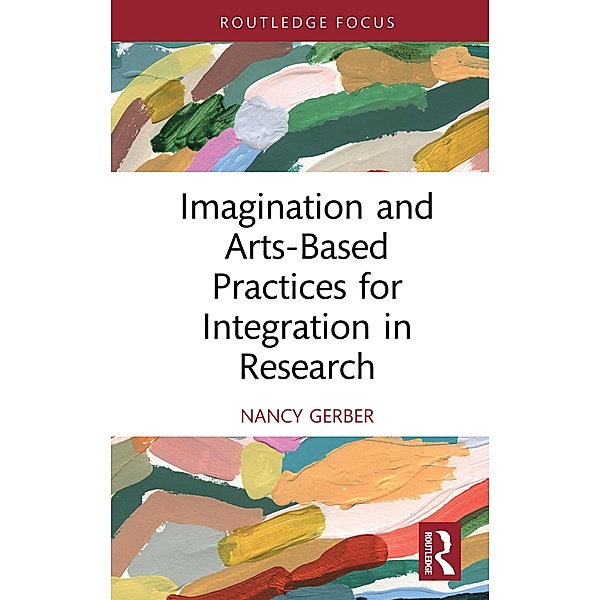 Imagination and Arts-Based Practices for Integration in Research, Nancy Gerber