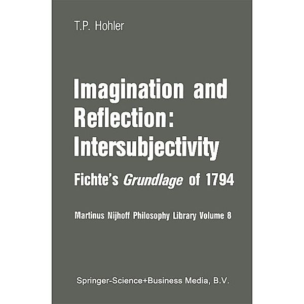 Imagination and Reflection: Intersubjectivity / Martinus Nijhoff Philosophy Library Bd.8, Thomas P. Hohler