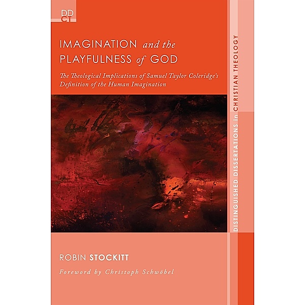 Imagination and the Playfulness of God / Distinguished Dissertations in Christian Theology Bd.6, Robin Stockitt