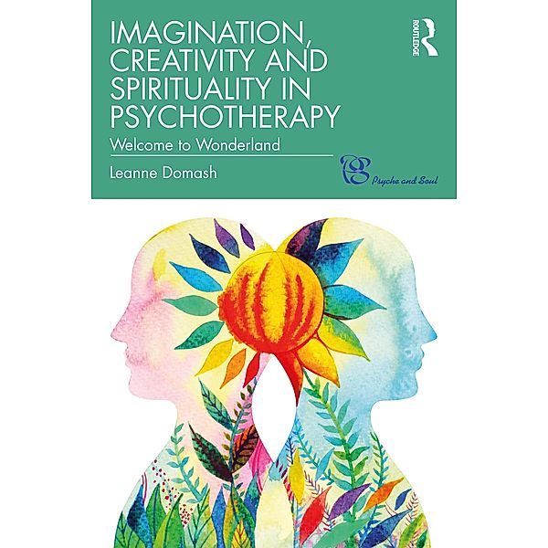 Imagination, Creativity and Spirituality in Psychotherapy, Leanne Domash