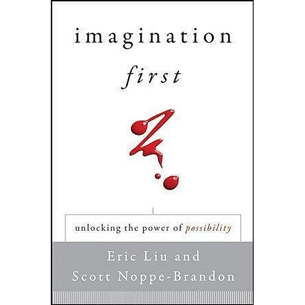 Imagination First, Eric Liu, Scott Noppe-Brandon, Lincoln Center Institute