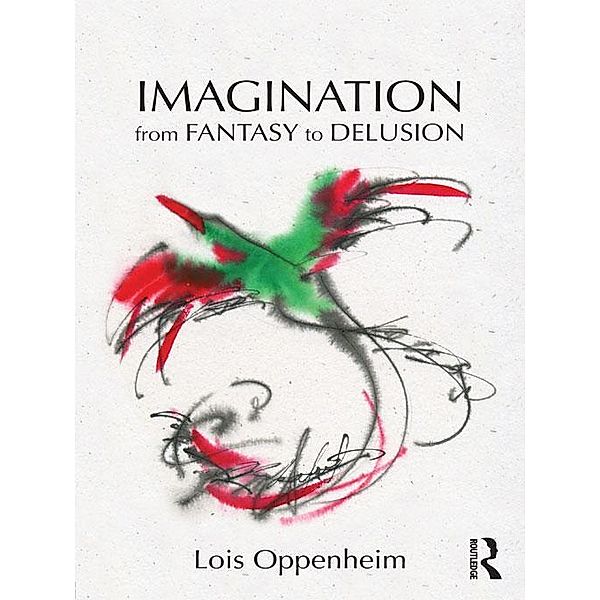 Imagination from Fantasy to Delusion, Lois Oppenheim