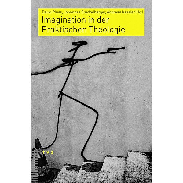 Imagination in der Praktischen Theologie / Praktische Theologie im reformierten Kontext Bd.2