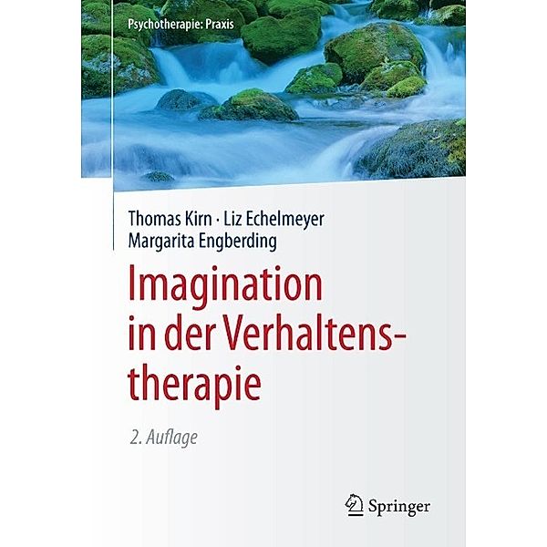 Imagination in der Verhaltenstherapie / Psychotherapie: Praxis, Thomas Kirn, Liz Echelmeyer, Margarita Engberding