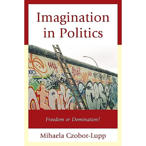 Imagination in Politics, Mihaela Czobor-Lupp