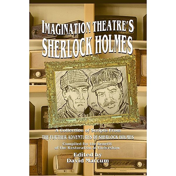 Imagination Theatre's Sherlock Holmes, David Marcum