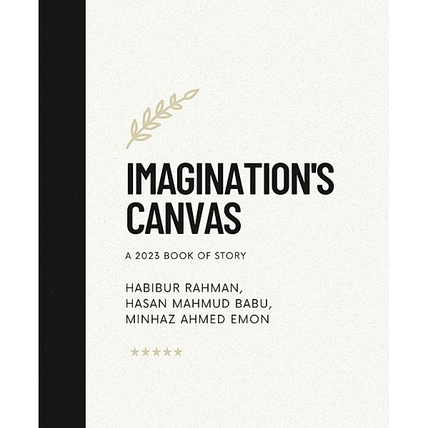 Imagination's Canvas, Habibur Rahman, Hasan Mahmud Babu, Minhaz Ahmed Emon