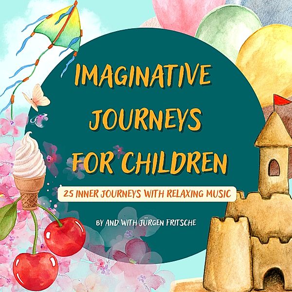 Imaginative journeys for children - 24 - Imaginative journeys for children, Jürgen Fritsche