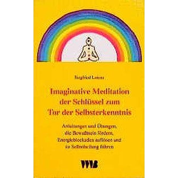 Imaginative Meditation, der Schlüssel zum Tor der Selbsterkenntnis, Siegfried Lorenz