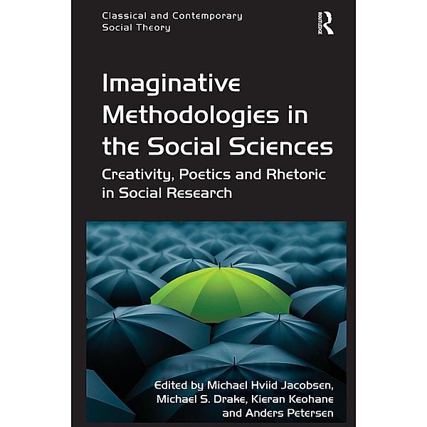 Imaginative Methodologies in the Social Sciences, Michael Hviid Jacobsen, Michael S. Drake, Anders Petersen