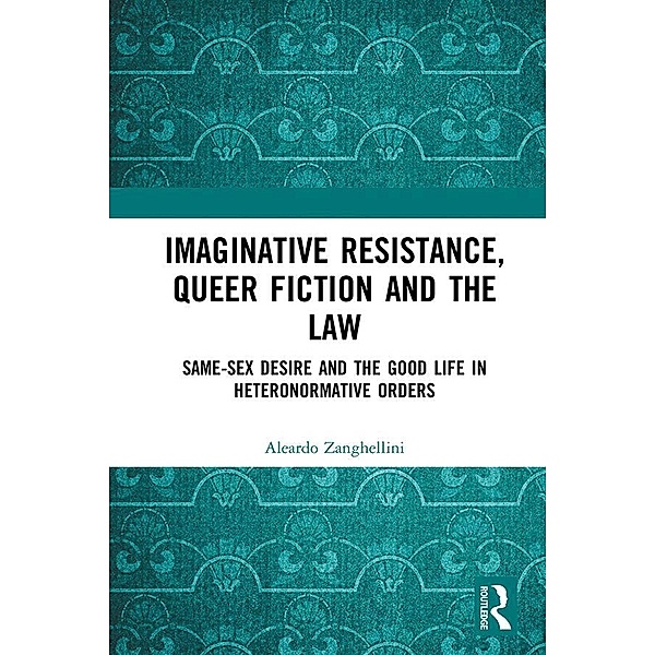 Imaginative Resistance, Queer Fiction and the Law, Aleardo Zanghellini