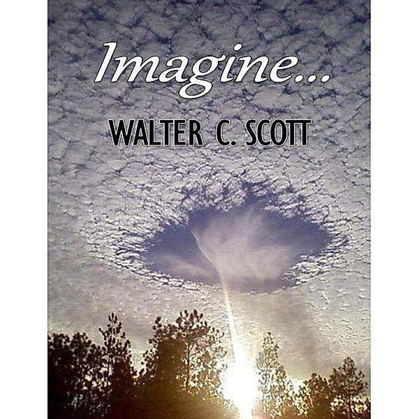 Imagine..., Walter C. Scott