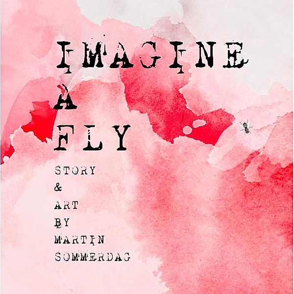 Imagine a fly, Martin Sommerdag