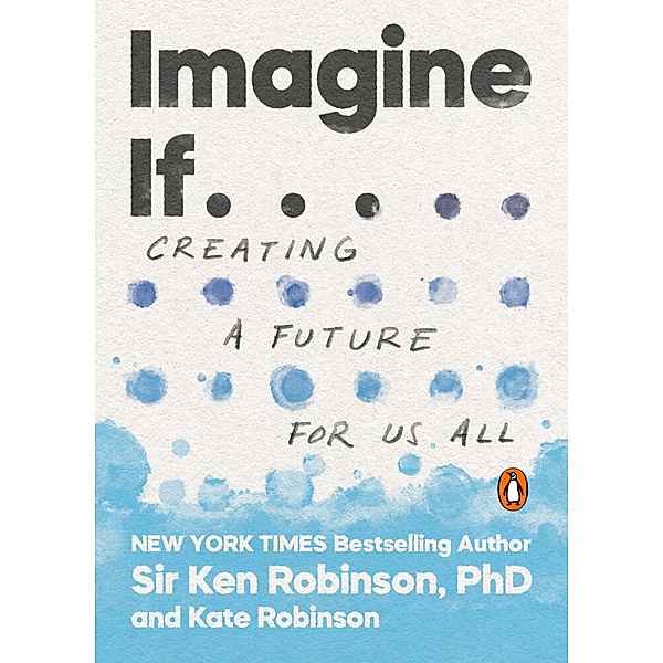 Imagine If . . ., Ken, PhD Robinson, Kate Robinson