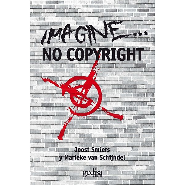 Imagine... No copyright / Libertad Y Cambio, Joost Smiers, Marieke van Schijndel