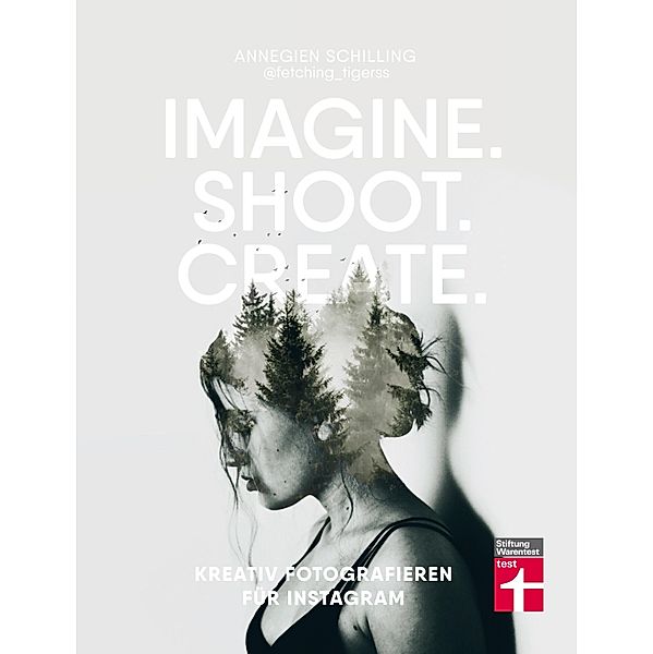 Imagine. Shoot. Create., Annegien Schilling, Eva Reinders