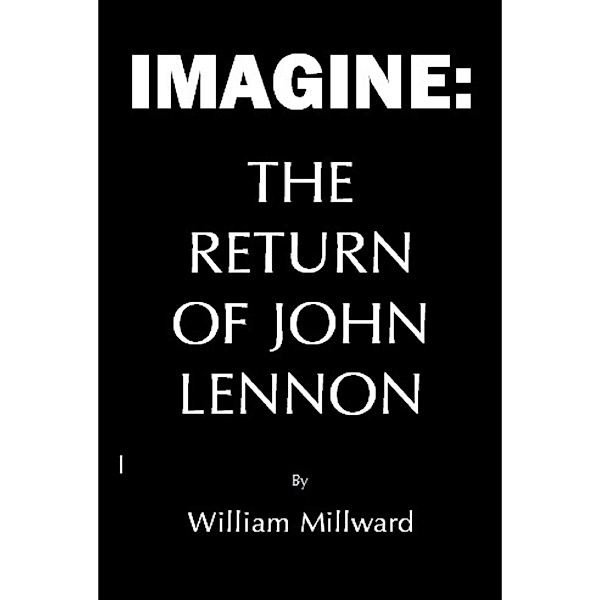 Imagine: The Return of John Lennon, William Millward