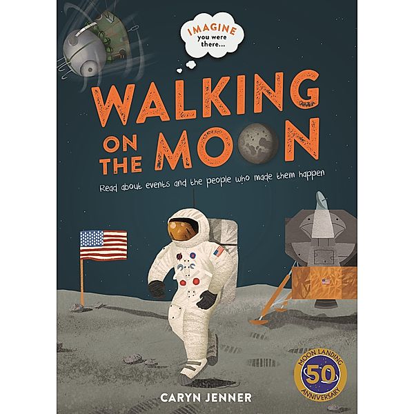 Imagine You Were There... Walking on the Moon / Imagine you were there... Bd.1, Caryn Jenner