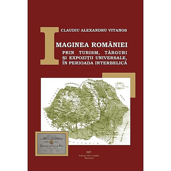 Imaginea României prin turism, târguri ¿i expozi¿ii universale, în perioada interbelica / Istorie, Claudiu Alexandru Vitanos